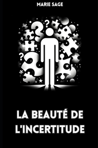 La beauté de l'incertitude