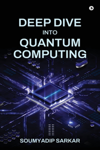 Deep Dive into Quantum Computing