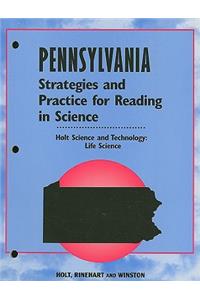 Holt Science and Technology: Life Science, Pennsylvania Strategies and Practice for Reading in Science