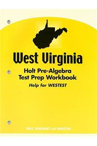 West Virginia Holt Pre-Algebra Test Prep Workbook: Help for WESTEST