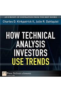 How Technical Analysis Investors Use Trends
