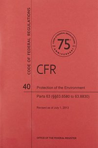 Code of Federal Regulations, Title 40, Protection of Environment, PT. 63 (Section 63.6580 to 63.8830), Revised as of July 1, 2013