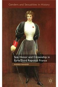 Sex, Honor and Citizenship in Early Third Republic France