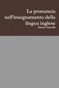 La pronuncia nell'insegnamento della lingua inglese