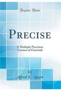 Precise: A Multiple Precision Version of Omnitab (Classic Reprint)