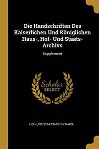 Handschriften Des Kaiserlichen Und Königlichen Haus-, Hof- Und Staats-Archivs