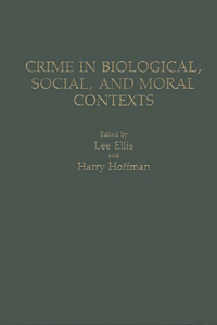 Crime in Biological, Social, and Moral Contexts
