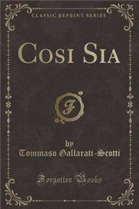 Cosi Sia (Classic Reprint)