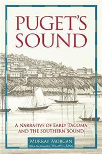 Puget's Sound: A Narrative of Early Tacoma and the Southern Sound