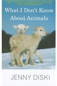 What I Don't Know About Animals
