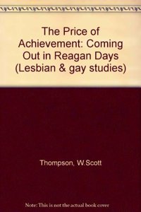 The Price of Achievement: Coming Out in Reagan Days (Lesbian & gay studies)