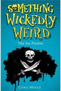 Something Wickedly Weird: The Ice Pirates