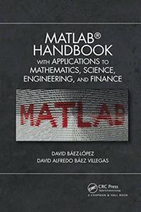 MATLAB Handbook with Applications to Mathematics, Science, Engineering, and Finance