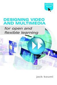 Designing Video and Multimedia for Open and Flexible Learning