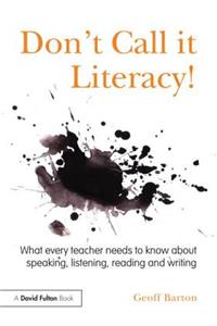 Don't Call it Literacy!