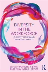 Diversity in the Workforce: Current Issues and Emerging Trends