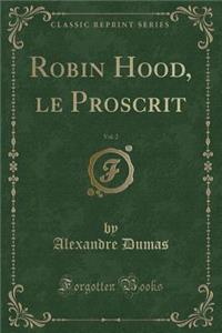 Robin Hood, Le Proscrit, Vol. 2 (Classic Reprint)
