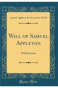 Will of Samuel Appleton: With Remarks (Classic Reprint)