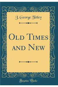 Old Times and New (Classic Reprint)