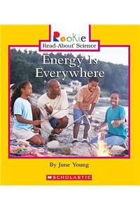 Energy Is Everywhere (Rookie Read-About Science: Physical Science: Previous Editions)