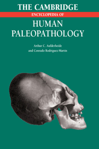 The Cambridge Encyclopedia of Human Paleopathology