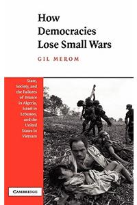 How Democracies Lose Small Wars