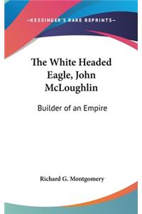 The White Headed Eagle, John McLoughlin