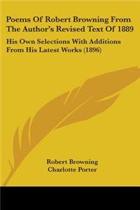 Poems Of Robert Browning From The Author's Revised Text Of 1889