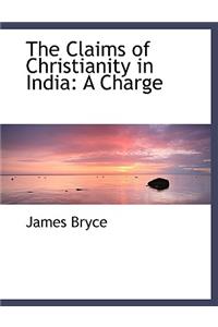 The Claims of Christianity in India: A Charge (Large Print Edition)