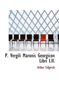 P. Vergili Maronis Georgicon Libri I.II.