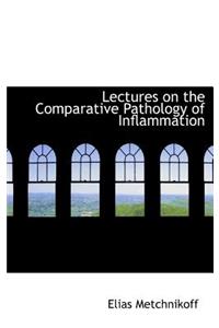 Lectures on the Comparative Pathology of Inflammation
