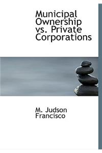 Municipal Ownership vs. Private Corporations