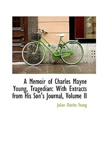 A Memoir of Charles Mayne Young, Tragedian