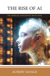 The Rise of AI