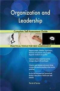 Organization and Leadership Complete Self-Assessment Guide