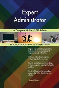 Expert Administrator A Complete Guide - 2019 Edition