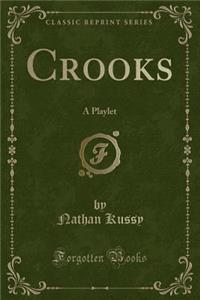 Crooks: A Playlet (Classic Reprint)