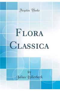 Flora Classica (Classic Reprint)