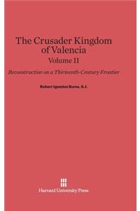 Crusader Kingdom of Valencia: Reconstruction on a Thirteenth-Century Frontier, Volume 2