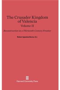 Crusader Kingdom of Valencia: Reconstruction on a Thirteenth-Century Frontier, Volume 2