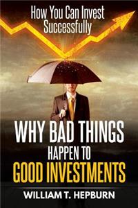 Why Bad Things Happen to Good Investments