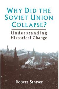 Why Did the Soviet Union Collapse?: Understanding Historical Change