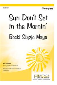 Sun Don't Set In The Mornin'