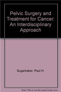 Pelvic Surgery and Treatment for Cancer: An Interdisciplinary Approach