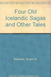 Four Old Icelandic Sagas and Other Tales