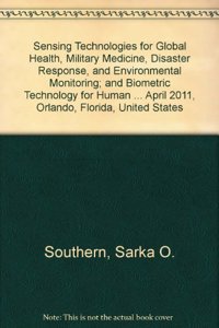 Sensing Technologies for Global Health, Military Medicine, Disaster Response, and Environmental Monitoring; and Biometric Technology for Human Identification VIII