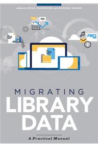 Migrating Library Data: A Practical Manual