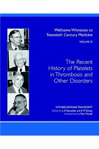 Recent History of Platelets in Thrombosis and Other Disorders