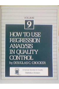 How to Use Regression Analysis in Quality Control, Volume - 9