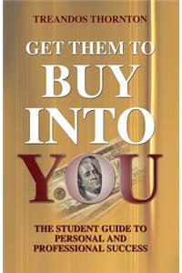 Get Them to Buy Into You